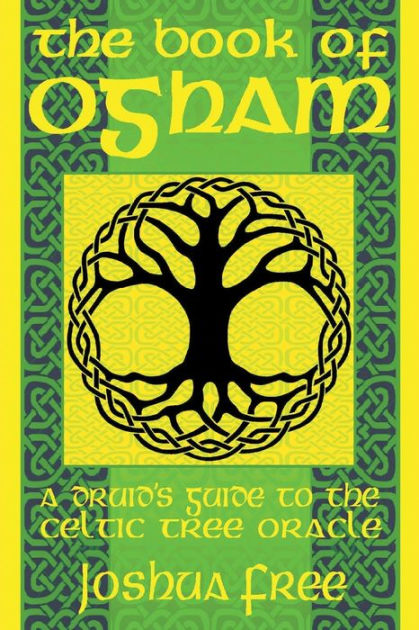 The Book of Ogham: A Druid's Guide to the Celtic Tree Oracle by Joshua ...