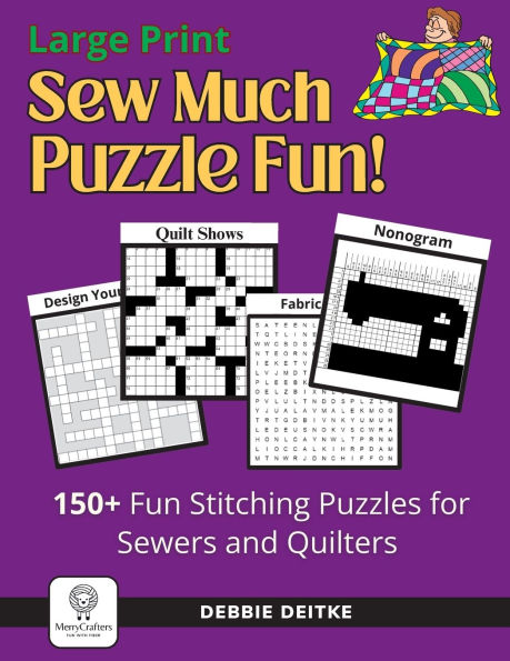 Sew Much Puzzle Fun!: 150+ Fun Stitching Puzzles for Sewers & Quilters, Large Print, Word Search, Crossword, Hidden Pictures, Mazes, Logic Puzzles, Crisscross and More