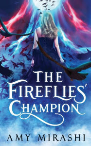 Title: The Fireflies' Champion, Author: Amy Mirashi