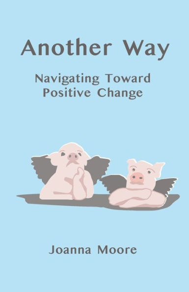 Another Way: Navigating Toward Positive Change