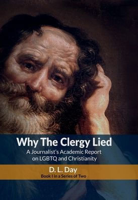 Why The Clergy Lied: A Journalist's Academic Report on LGBTQ and Christianity