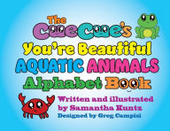 Title: The CueCue's You're Beautiful Aquatic Animals Alphabet Book, Author: Samantha Kuntz