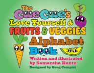 Title: The CueCue's Love Yourself & Fruits & Veggies Alphabet Book, Author: Samantha Kuntz