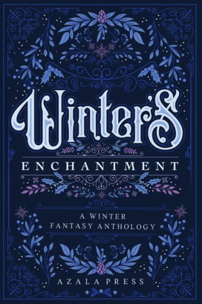 Winter's Enchantment: A Winter Fantasy Anthology: