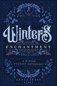 Title: Winter's Enchantment: A Winter Fantasy Anthology:, Author: Mk Ahearn