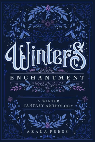 Winter's Enchantment: A Winter Fantasy Anthology: