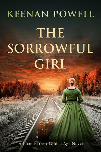 The Sorrowful Girl: A Liam Barrett Gilded Age Novel