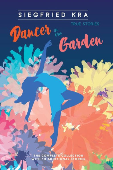 Dancer in the Garden: The complete collection with 18 additional stories
