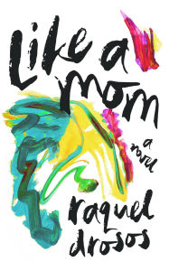 Title: Like a Mom, Author: Raquel Drosos