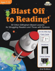 Title: Blast Off to Reading!: 50 Orton-Gillingham Based Lessons for Struggling Readers and Those with Dyslexia, Author: Cheryl Orlassino