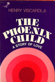 Title: The Phoenix Child, Author: Henry Viscardi