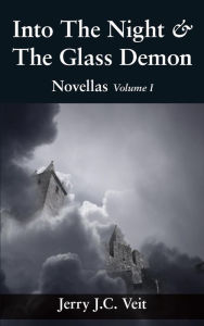 Title: Into The Night & The Glass Demon: Novellas Volume I, Author: Jerry J.C. Veit