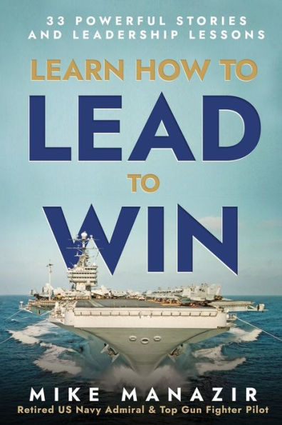 Learn How to Lead Win: 33 Powerful Stories and Leadership Lessons