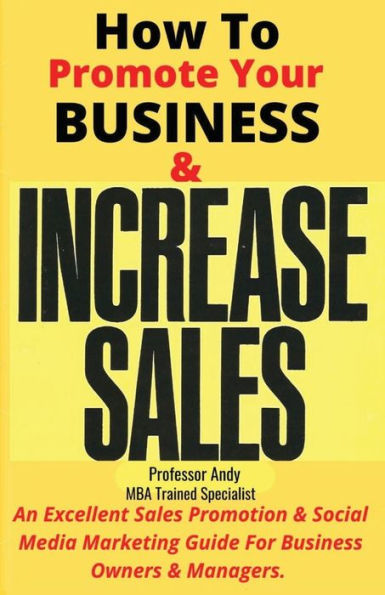 How To Promote Your Business & Increase Sales: An Excellent Sales Promotion Social Media Marketing Guide for Owners Managers
