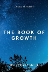 Title: The Book of Growth (A Historical Fiction Fantasy Medieval Adventure Light Novel), Author: XxCARNAGEII