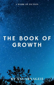 Title: The Book of Growth (A Historical Fiction Fantasy Medieval Adventure Light Novel), Author: XxCARNAGEII