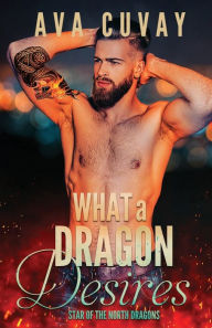 Title: What a Dragon Desires, Author: Ava Cuvay