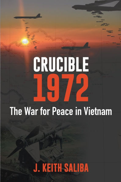 Crucible 1972: The War for Peace in Vietnam