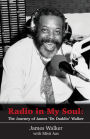 Radio in My Soul: The Journey of James Dr. Daddio Walker