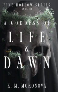 Title: A Goddess of Life & Dawn, Author: K. M. Moronova