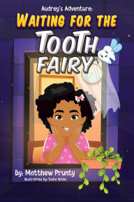 Title: Audrey Adventures: Waiting For The Tooth Fairy, Author: Matthew Prunty