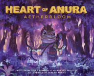 Epub ebooks to download Heart of Anura: Aetherbloom in English PDB PDF iBook 9798987194300 by Tyler Hendley, Alexander Wolters, Jeremy Adams, Tyler Hendley, Alexander Wolters, Jeremy Adams