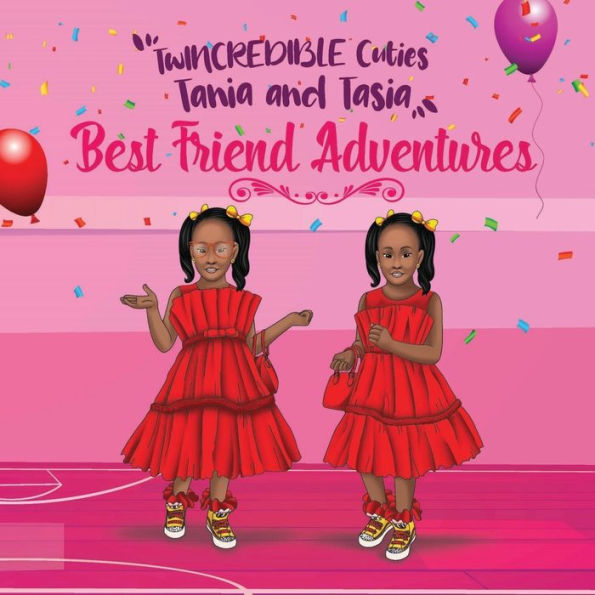 TwINCREDIBLE Cuties Tania and Tasia: Best Friend Adventures