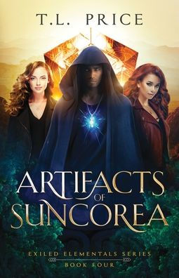 Artifacts of Suncorea: Exiled Elementals Series (Book Four)