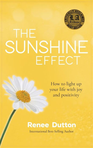 The Sunshine Effect: How to Light Up Your Life With Joy and Positivity ...