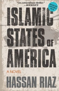 Title: Islamic States of America: A Novel, Author: Hassan Riaz