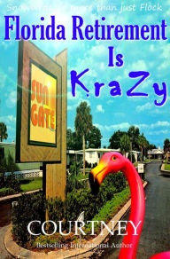 Title: Florida Retirement Is KraZy, Author: Kris Courtney