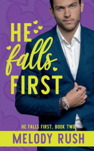 Title: He Falls First: A Workplace Billionaire Romantic Comedy, Author: Melody Rush