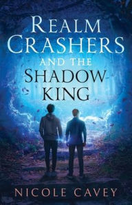 Title: Realm Crashers and the Shadow King, Author: Nicole Cavey