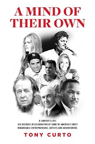 A Mind of Their Own: Lawyer's Life: Six Decades Celebration Some America's Most Remarkable Entrepreneurs, Artists and Adventurers