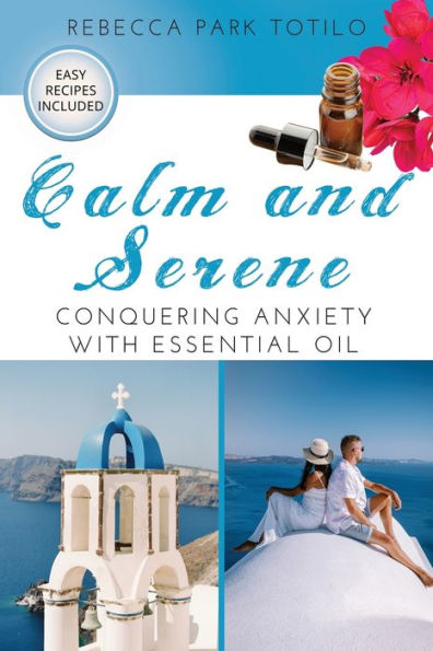 Calm and Serene: Conquering Anxiety With Essential Oil