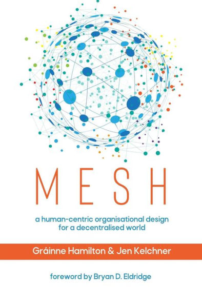 Mesh: A human-centric organisational design for a decentralised world