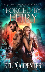 Title: Forged by Fury: Magic Wars, Author: Kel Carpenter