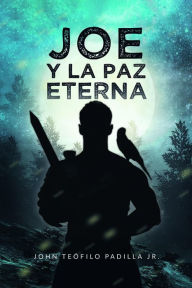 Title: JOE Y LA PAZ ETERNA, Author: John Teofilo Padilla