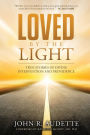 Loved by the Light: True Stories of Divine Intervention and Providence