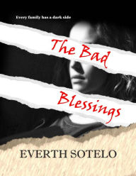Title: The Bad Blessings, Author: Everth Sotelo