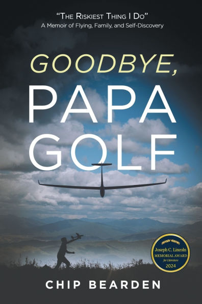 Goodbye, Papa Golf: "The Riskiest Thing I Do" - A Memoir of Flying, Family, and Self-Discovery