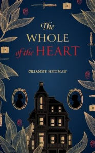 Title: The Whole of the Heart, Author: Gilianne Heitman