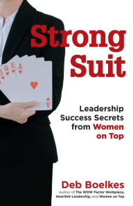 Title: Strong Suit: Leadership Success Secrets From Women on Top, Author: Deb Boelkes