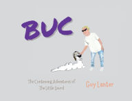 Title: Buc: The Continuing Adventures of The Little Snurd, Author: Guy Lanter