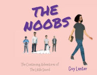 Title: The Noobs: The Continuing Adventures of the Little Snurd, Author: Guy Lanter