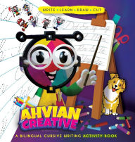 Title: Ahvian The Creative: a Bilingual Cursive Writing Activity Book (Write, Learn, Draw & Cut): a Bilingual Cursive Writing Activity Book (Write, Learn, Draw & Cut), Author: Mahiette Tarrago