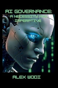 Title: AI Governance: A Necessity and Imperative, Author: Alex Wodi
