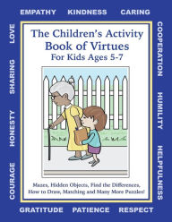 Title: Children's Activity Book of Virtues for Kids Ages 5-7: Children's Puzzles on Caring, Kindness, Empathy, Helpfulness, Sharing, Taking Care of Our World, and More, Author: Judy Stiers