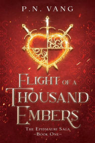 Title: Flight of a Thousand Embers: The Epidmauri Saga: Book One, Author: P.N. Vang