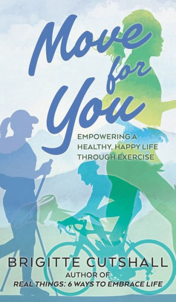 Move For You: Empowering a Healthy, Happy Life Through Exercise
